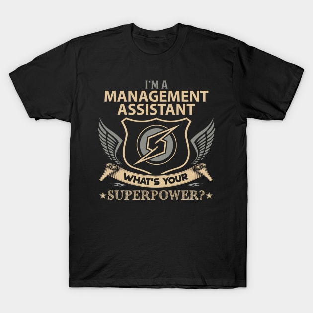 Management Assistant T Shirt - Superpower Gift Item Tee T-Shirt by Cosimiaart